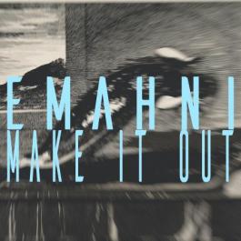 Emahni - Make It Out art