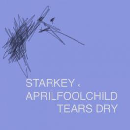 Starkey and Aprilfoolchild - Tears Dry